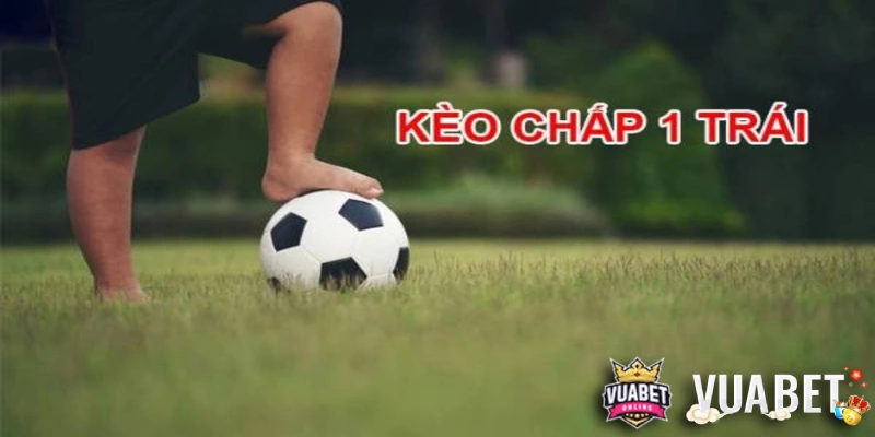 Khái quát về kèo chấp 1 trái