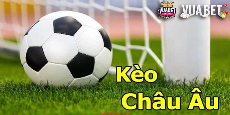 Tìm hiểu về kèo châu Âu